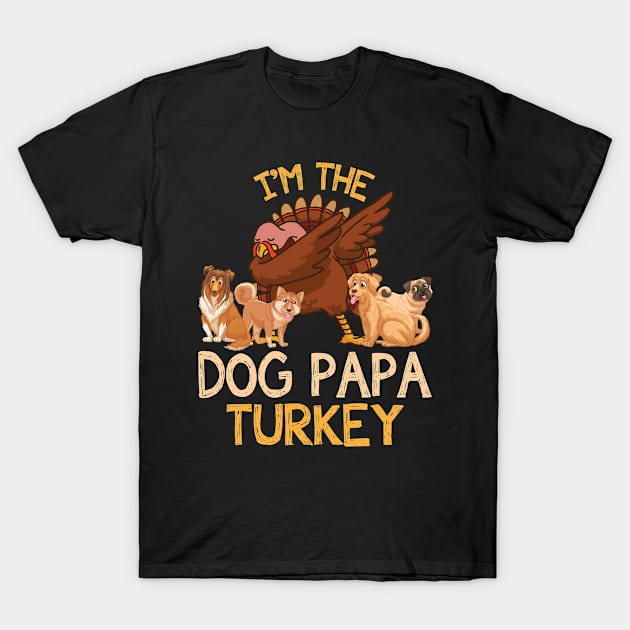 Turkey Dabbing And Dogs Thanksgiving I'm The Dog Papa Turkey T-Shirt by joandraelliot